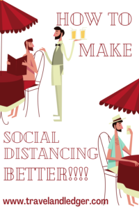 how to make social distancing better travelandledger