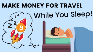 How To Make Money For Travel - While You Sleep!