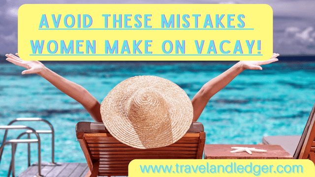 mistakes women make while on vacation